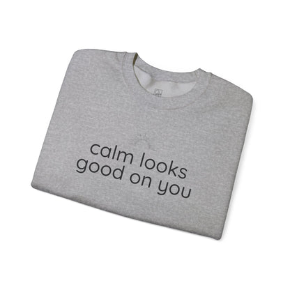 Calm Looks Good on You – Vertical Text Fleece Sweatshirt