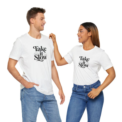 Take It Slow T-Shirt