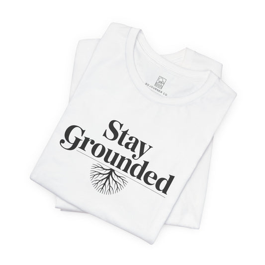 Stay Grounded T-Shirt