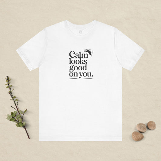 Calm Looks Good On You – Sun Edition T-Shirt