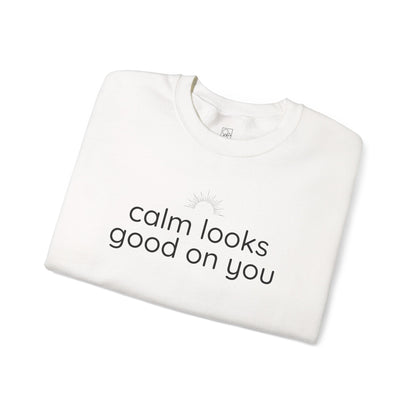 Calm Looks Good on You – Vertical Text Fleece Sweatshirt