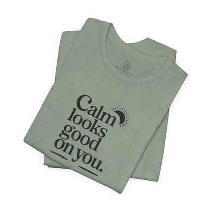 Calm Looks Good On You – Sun Edition T-Shirt
