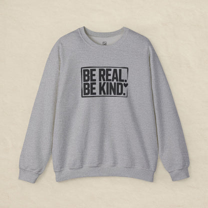 Be Real. Be Kind. – Minimal Statement Sweatshirt
