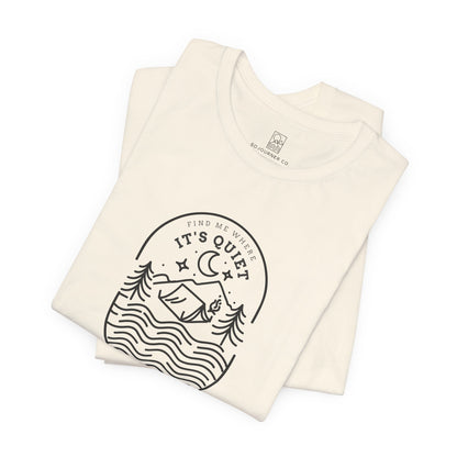 Find Me Where It’s Quiet Outline T-Shirt