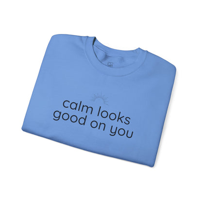 Calm Looks Good on You – Vertical Text Fleece Sweatshirt