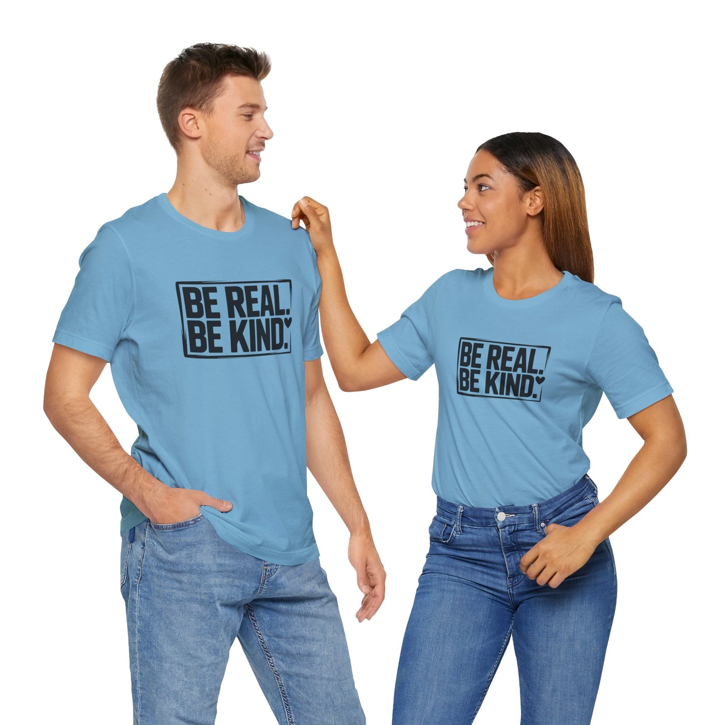 Be Real. Be Kind. T-Shirt