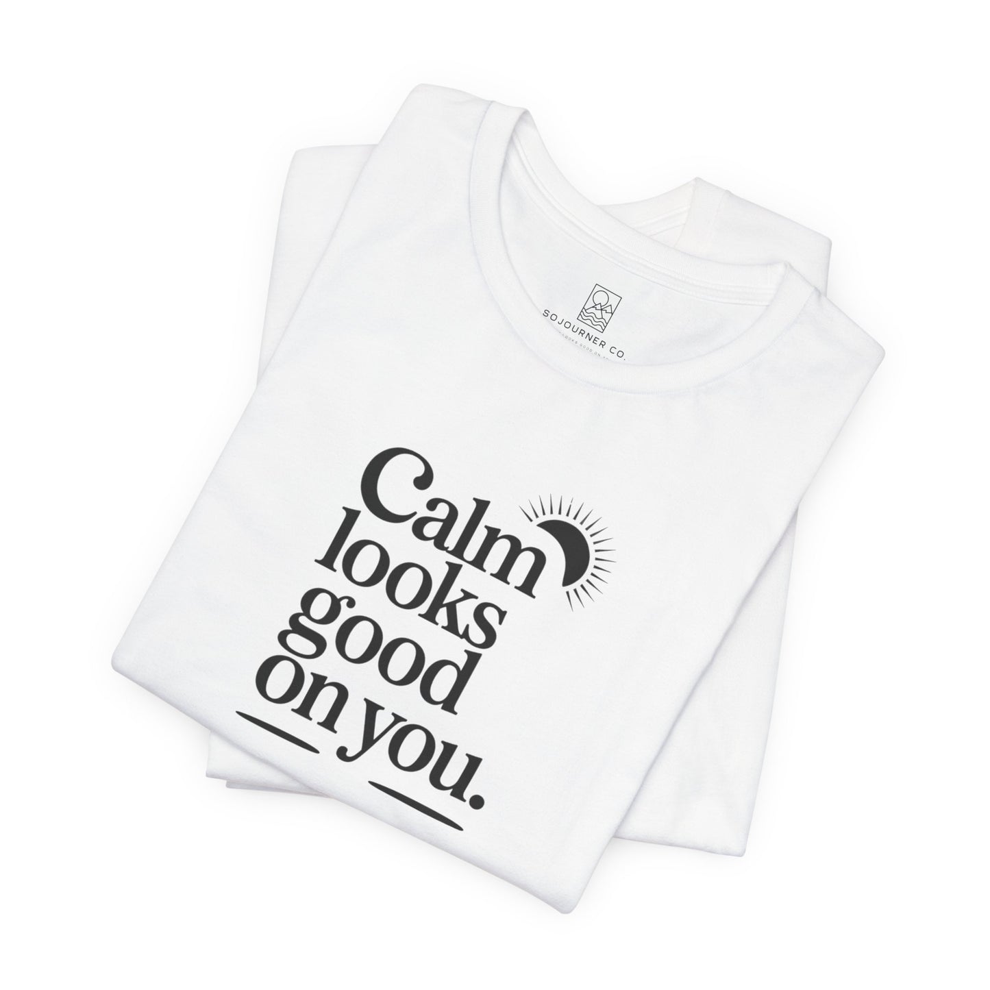 Calm Looks Good On You – Sun Edition T-Shirt