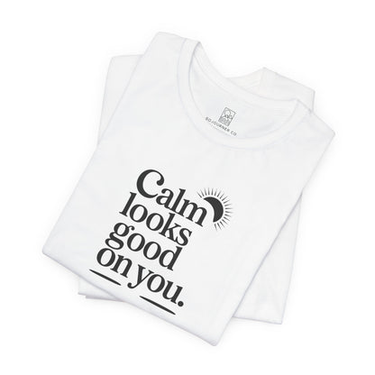 Calm Looks Good On You – Sun Edition T-Shirt