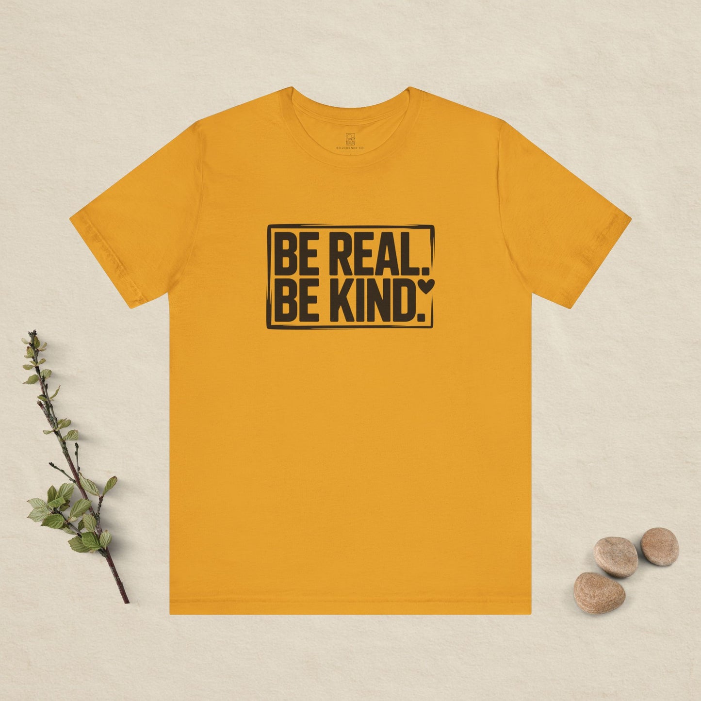 Be Real. Be Kind. T-Shirt