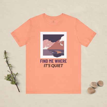Find Me Where It's Quiet - Colour Collection T-Shirt