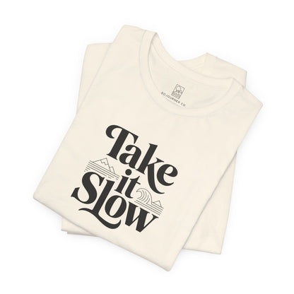 Take It Slow T-Shirt