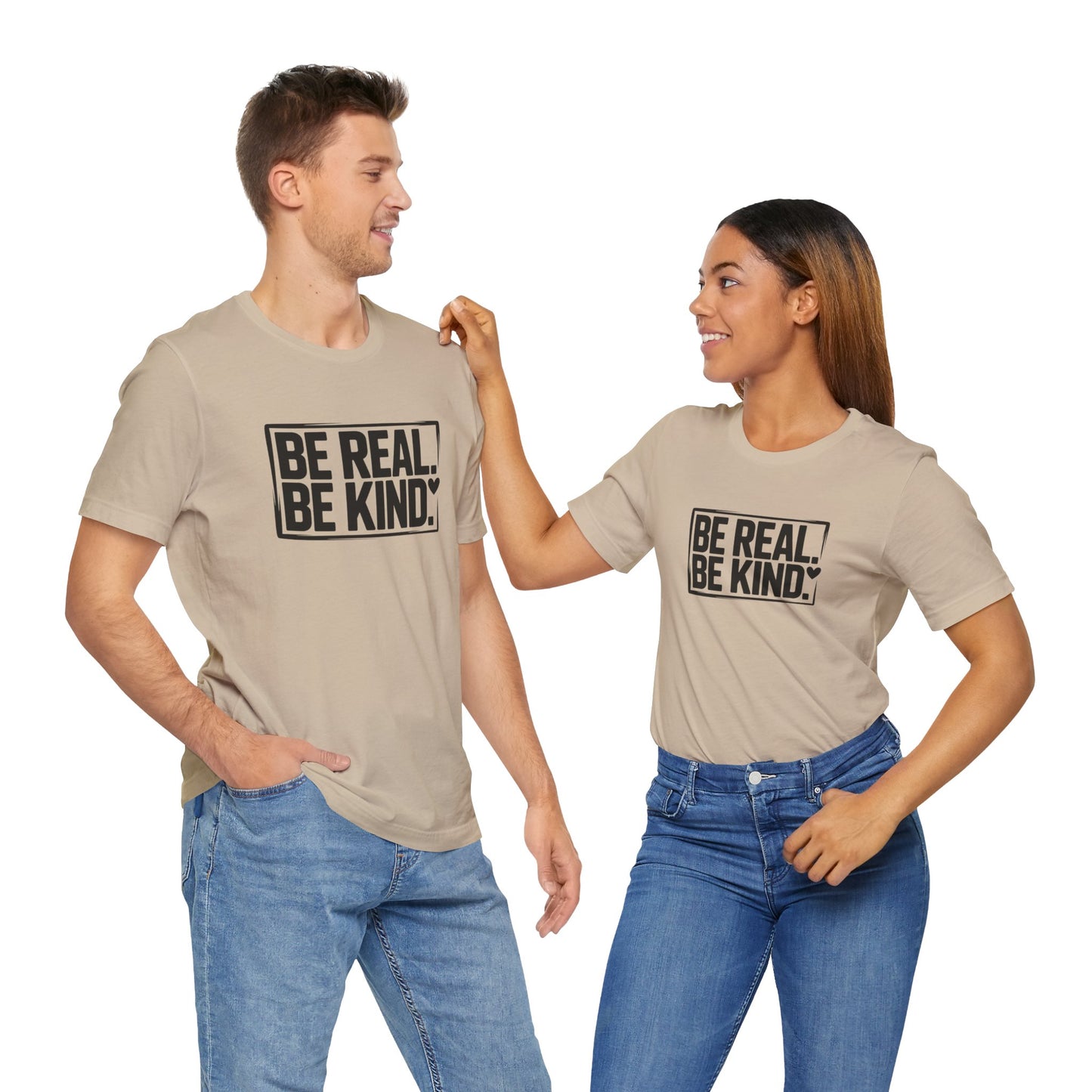 Be Real. Be Kind. T-Shirt