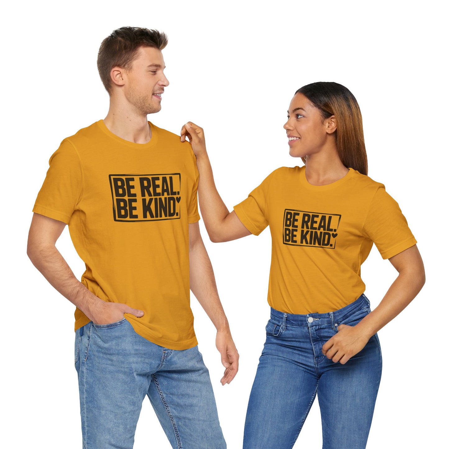 Be Real. Be Kind. T-Shirt