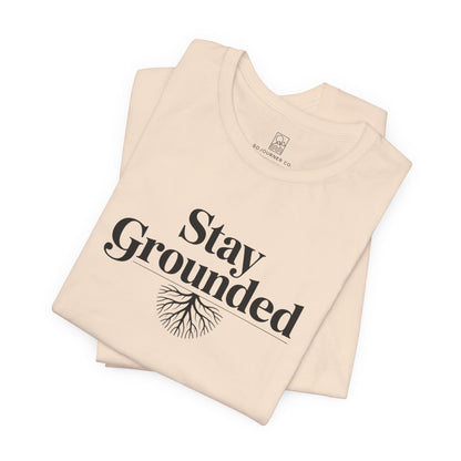 Stay Grounded T-Shirt