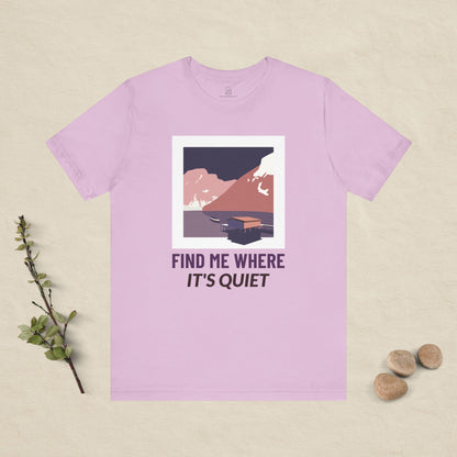 Find Me Where It's Quiet - Colour Collection T-Shirt
