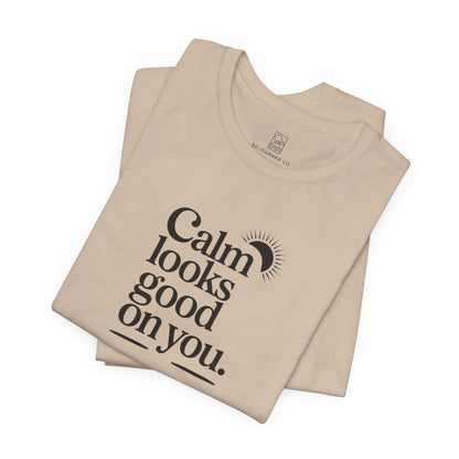 Calm Looks Good On You – Sun Edition T-Shirt