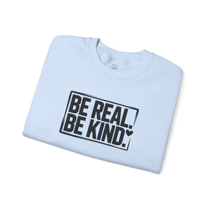 Be Real. Be Kind. – Minimal Statement Sweatshirt
