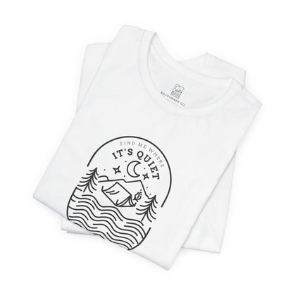 Find Me Where It’s Quiet Outline T-Shirt