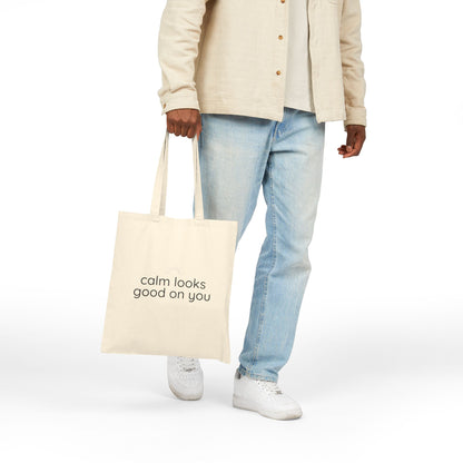 Calm Looks Good on You Tote Bag