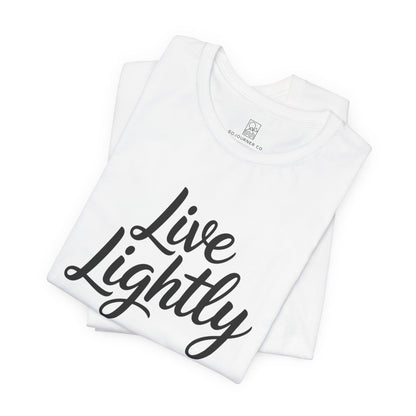 Live Lightly T-Shirt