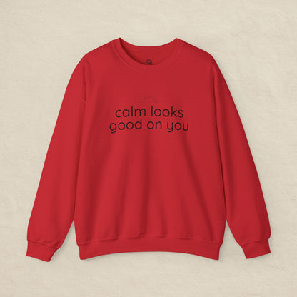 Calm Looks Good on You – Vertical Text Fleece Sweatshirt