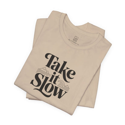Take It Slow T-Shirt