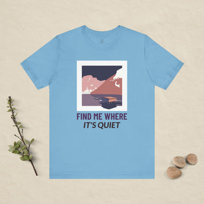 Find Me Where It's Quiet - Colour Collection T-Shirt