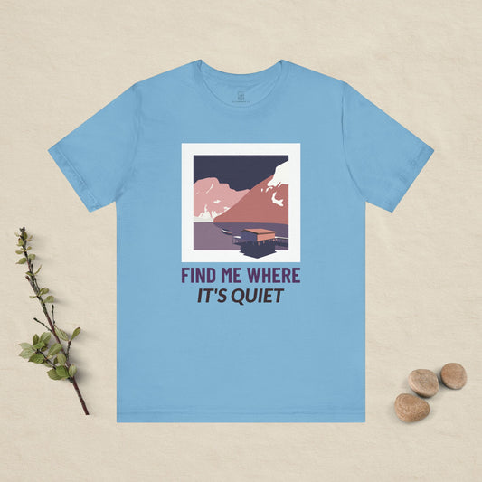 Find Me Where It's Quiet - Colour Collection T-Shirt