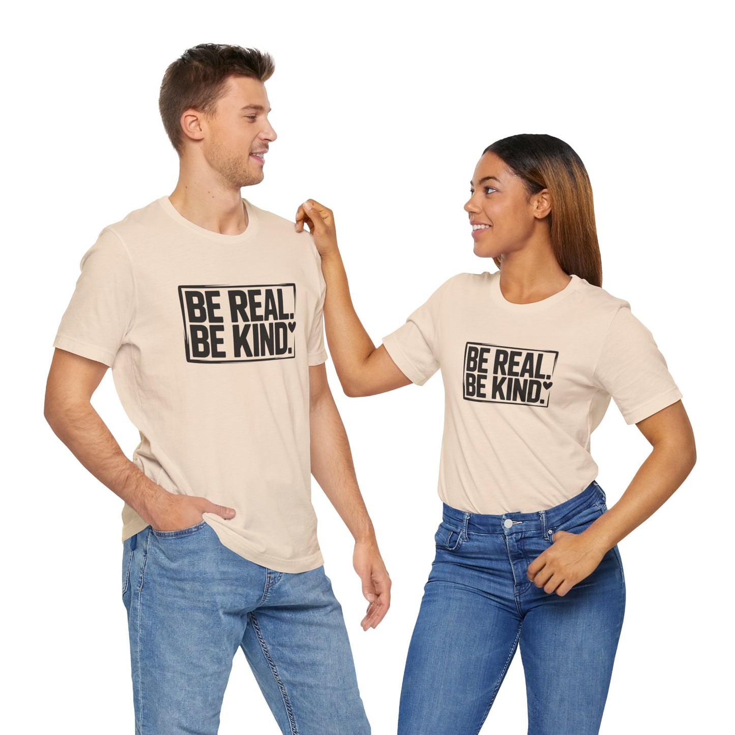Be Real. Be Kind. T-Shirt