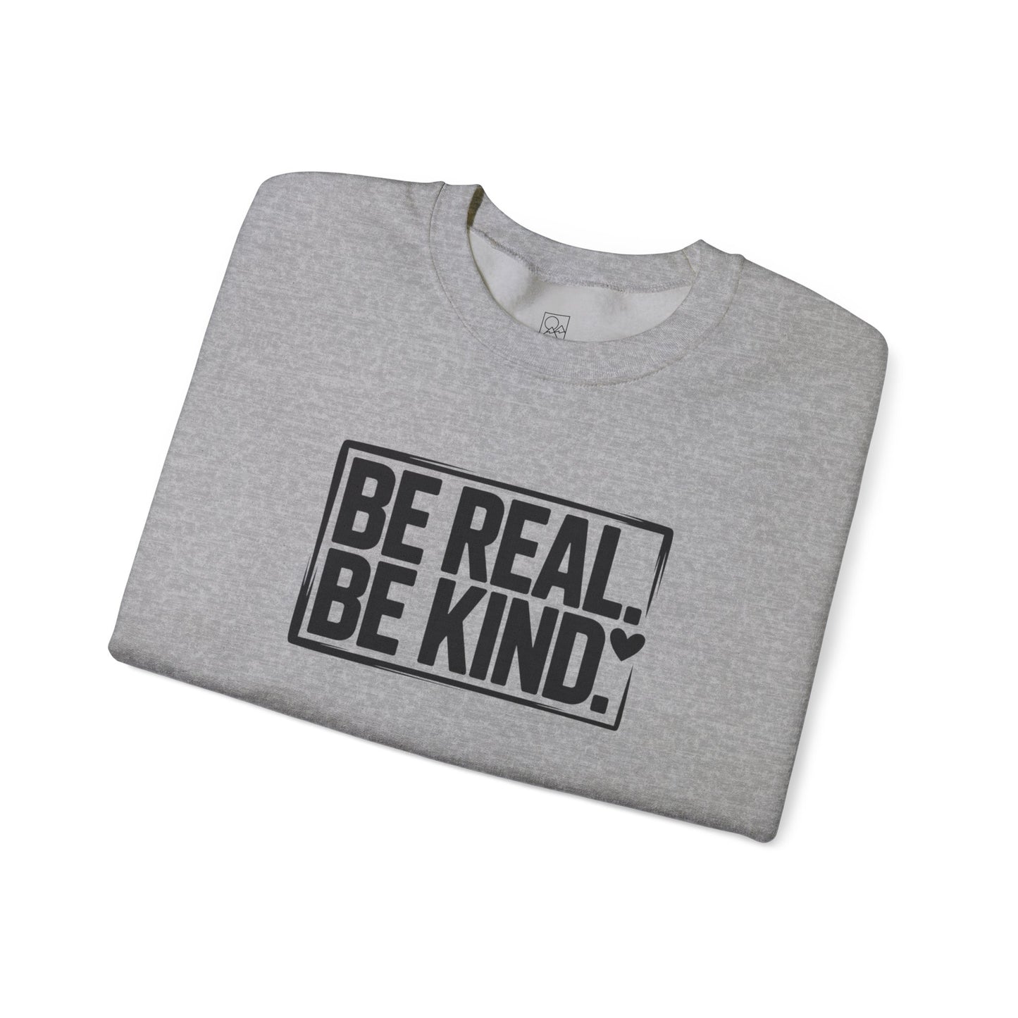 Be Real. Be Kind. – Minimal Statement Sweatshirt