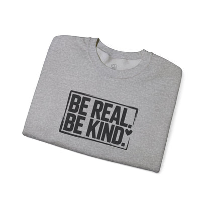 Be Real. Be Kind. – Minimal Statement Sweatshirt