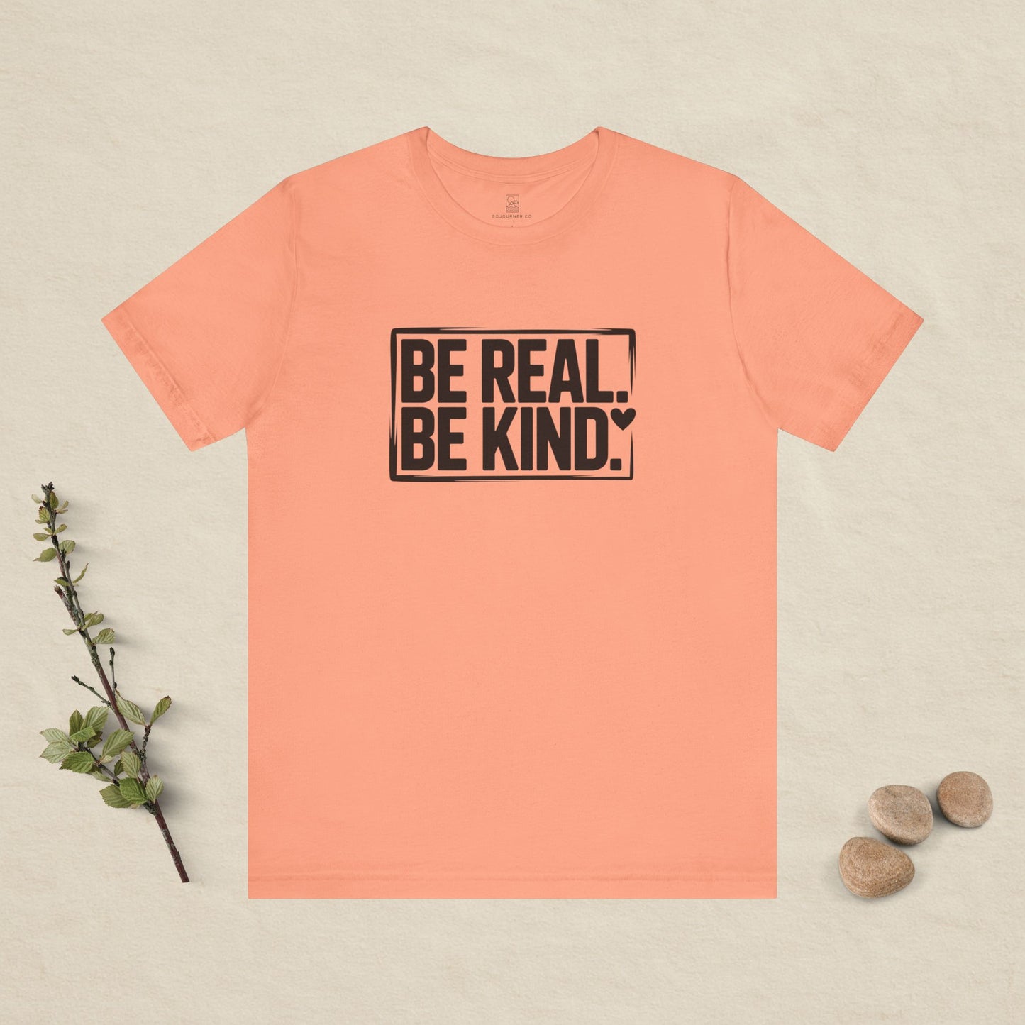 Be Real. Be Kind. T-Shirt