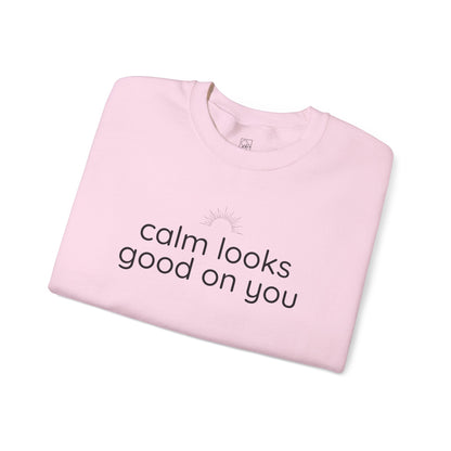Calm Looks Good on You – Vertical Text Fleece Sweatshirt