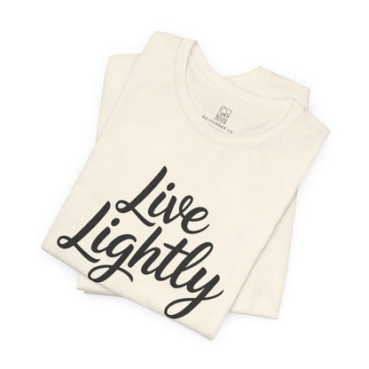Live Lightly T-Shirt