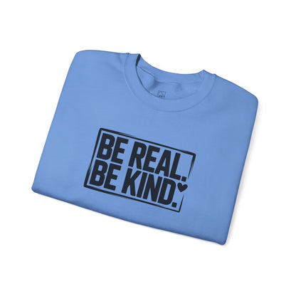Be Real. Be Kind. – Minimal Statement Sweatshirt