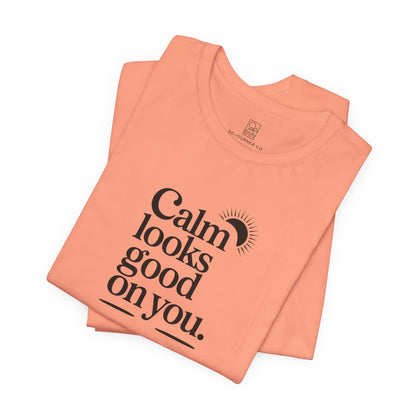 Calm Looks Good On You – Sun Edition T-Shirt
