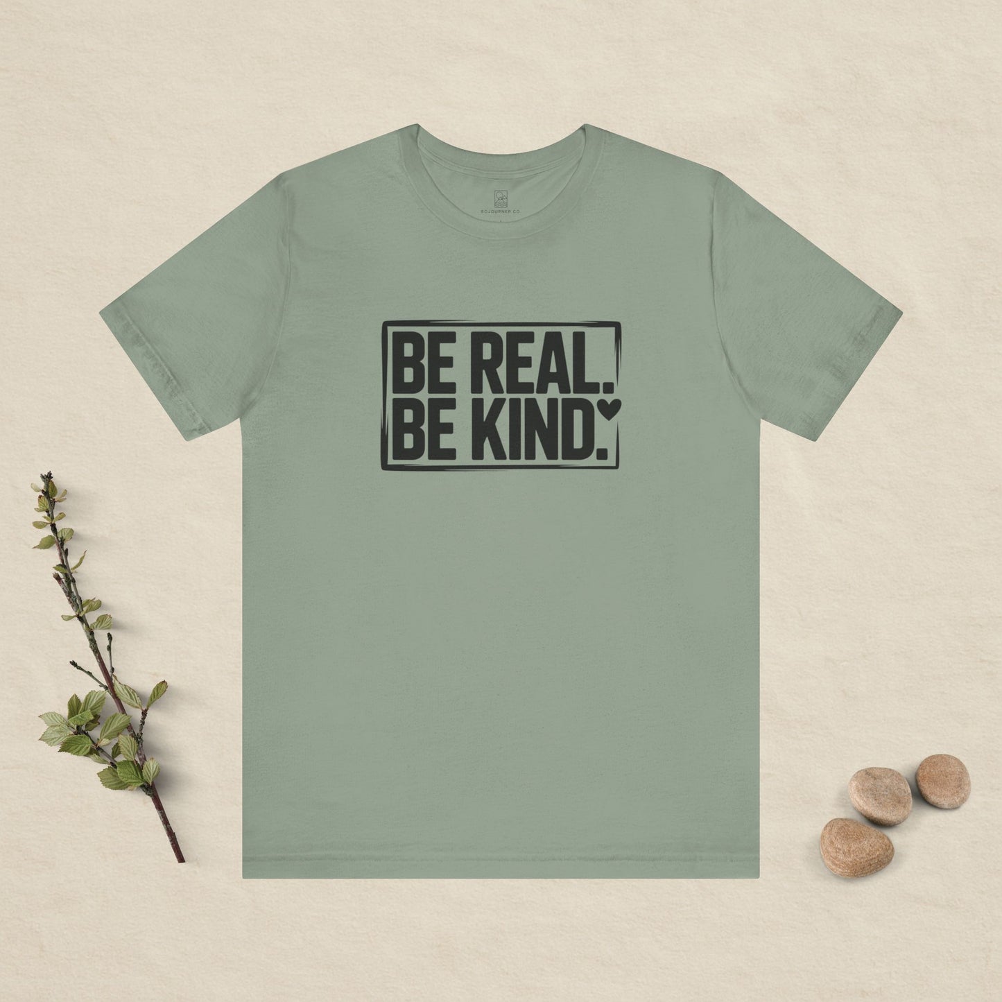 Be Real. Be Kind. T-Shirt