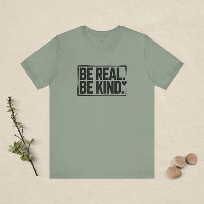 Be Real. Be Kind. T-Shirt