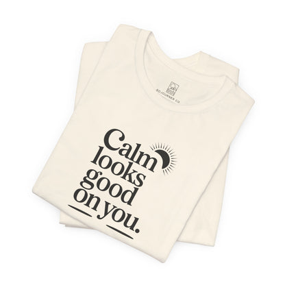 Calm Looks Good On You – Sun Edition T-Shirt