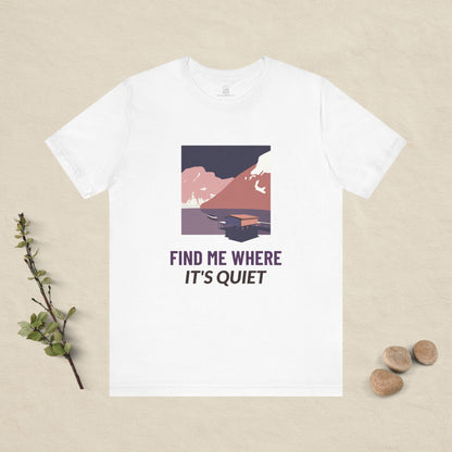 Find Me Where It's Quiet - Colour Collection T-Shirt