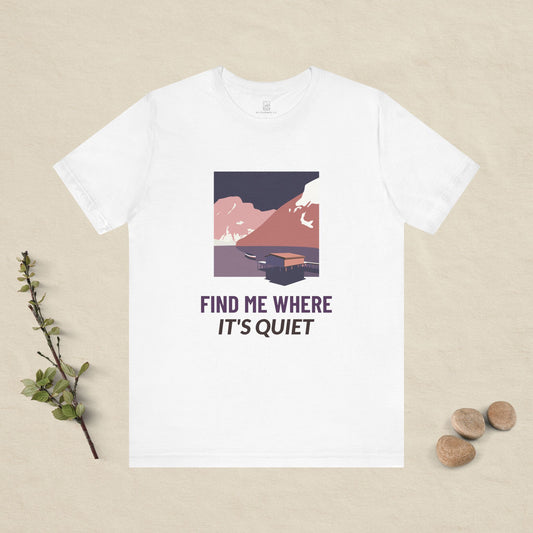 Find Me Where It's Quiet - Colour Collection T-Shirt