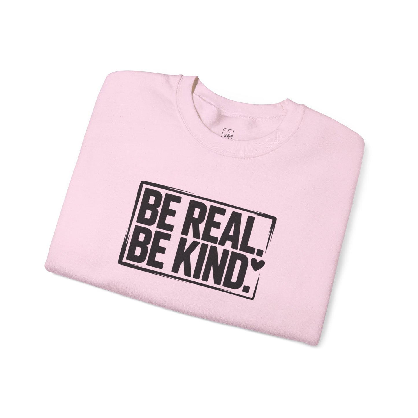 Be Real. Be Kind. – Minimal Statement Sweatshirt