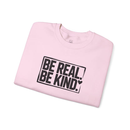 Be Real. Be Kind. – Minimal Statement Sweatshirt