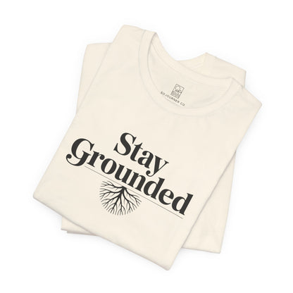 Stay Grounded T-Shirt