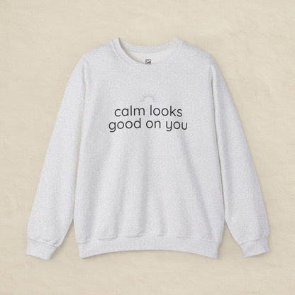 Calm Looks Good on You – Vertical Text Fleece Sweatshirt