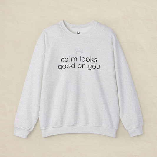 Calm Looks Good on You – Vertical Text Fleece Sweatshirt