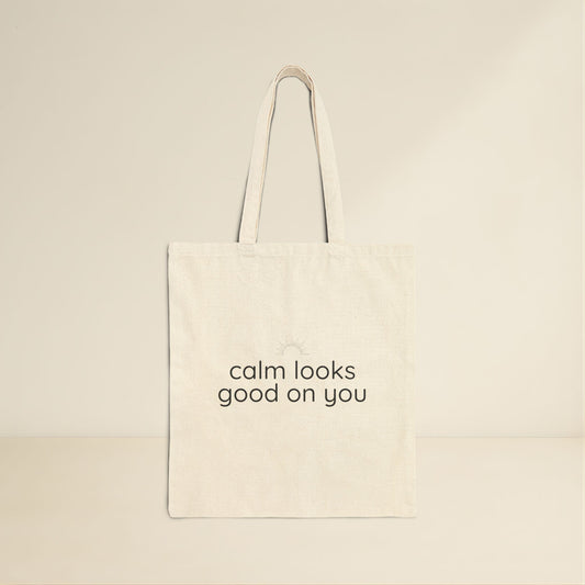 Calm Looks Good on You Tote Bag
