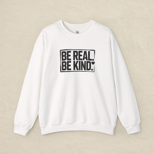 Be Real. Be Kind. – Minimal Statement Sweatshirt