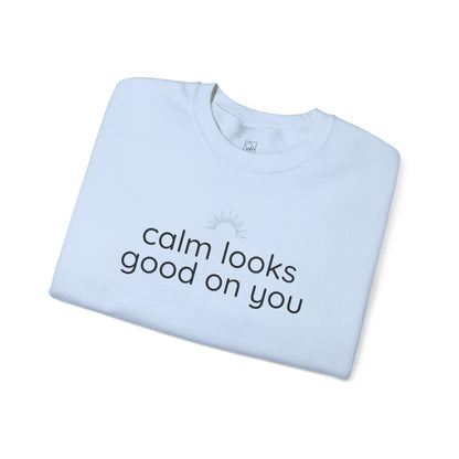 Calm Looks Good on You – Vertical Text Fleece Sweatshirt