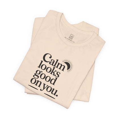 Calm Looks Good On You – Sun Edition T-Shirt